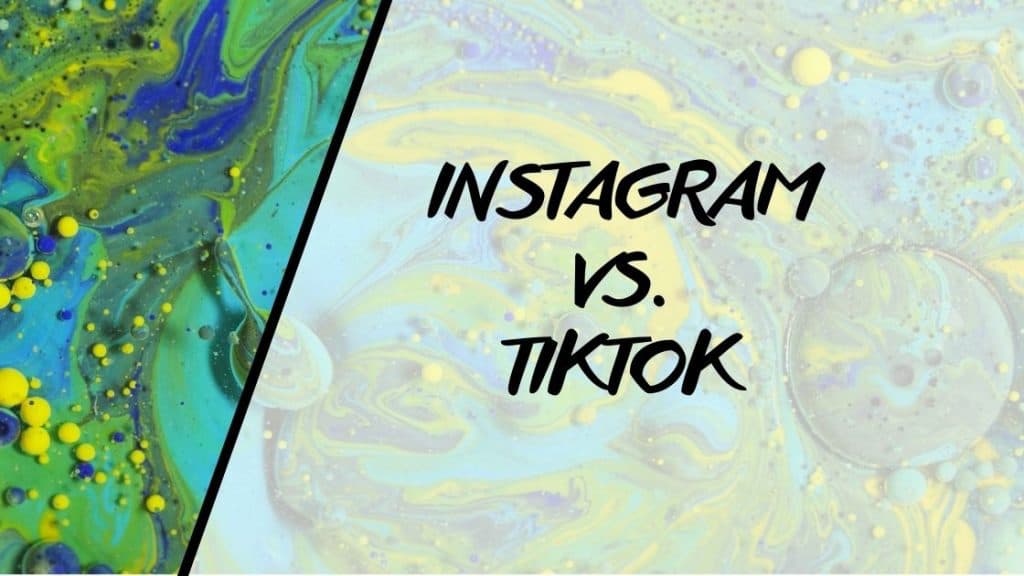 TikTok vs Instagram
