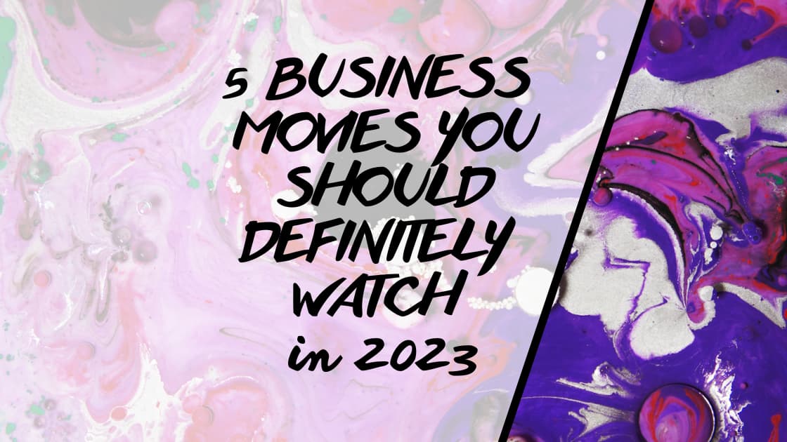 5 бинзес филма, които трябва да гледаш през 2023