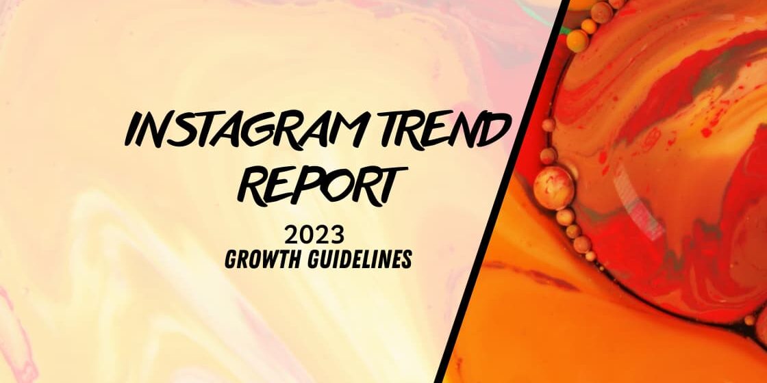 Instagram Trend Report - 2023 Growth Guidelines