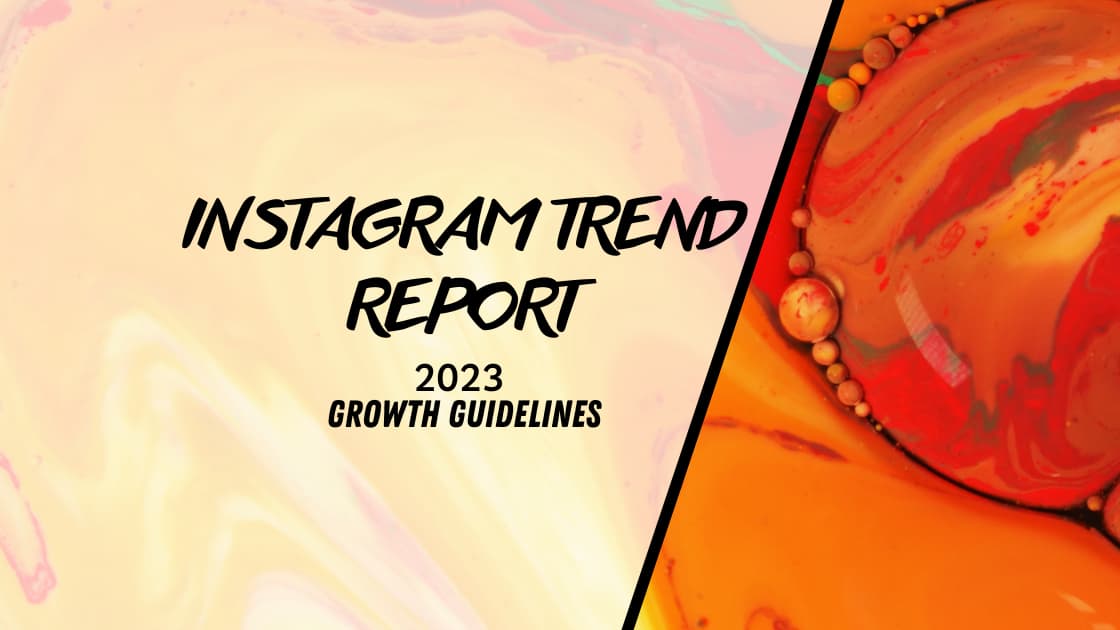 Instagram Trend Report - 2023 Growth Guidelines